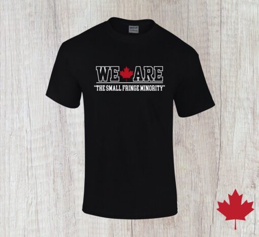 We are the small fringe minority Canada Freedom Convoy 2022 T-shirt