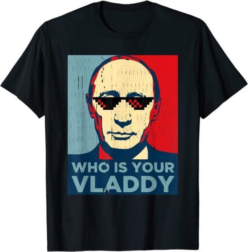 Who Is Your Vladdy Putin Russia President Tee shirt