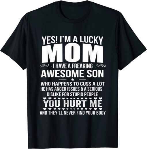 Yes I’m A Lucky Mom I Have A Freaking Awesome Son Classic T-Shirt