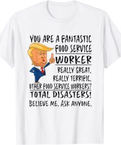 You Are A Fantastic Food Service Worker Trump Tee Shirt
