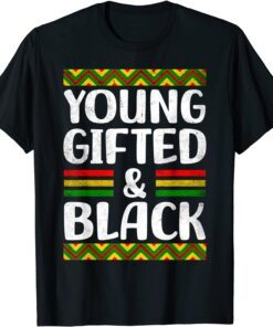 Young Gifted And Black African American Black Pride Tee Shirt