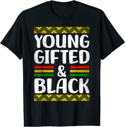 Young Gifted And Black African American Black Pride Tee Shirt