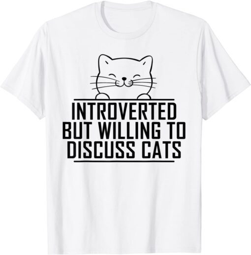 ntroverted But Willing To Discuss Cats Vintage Introvert Tee Shirt