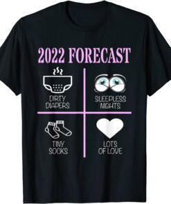 2022 Forecast Baby Dirty Diapers Sleepless Nights Tiny Socks Tee Shirt