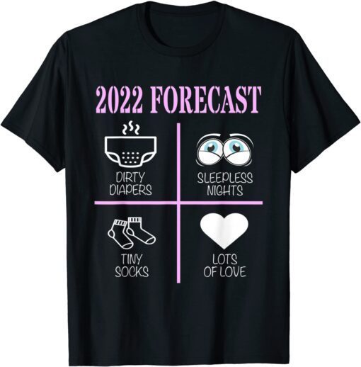 2022 Forecast Baby Dirty Diapers Sleepless Nights Tiny Socks Tee Shirt