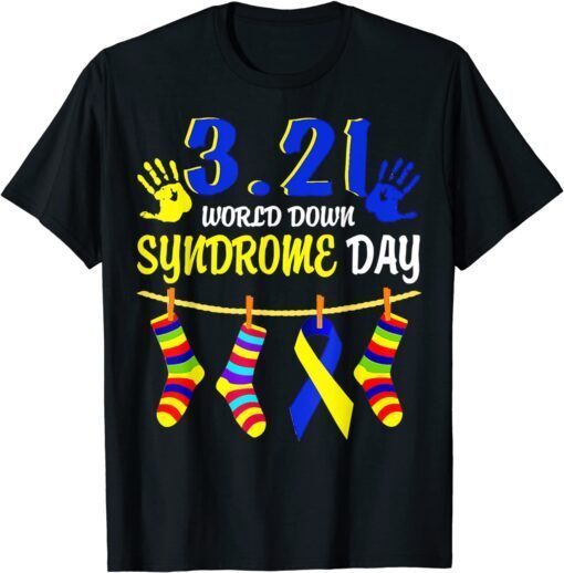 3 21 World Down Syndrome Day 2022 Awareness Socks Down Right Tee Shirt