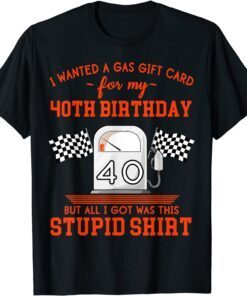 40th Birthday High Gas Prices Tee Shirt