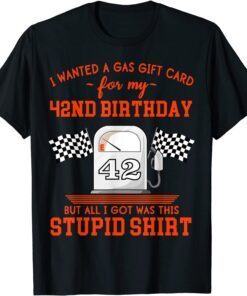 42nd Birthday High Gas Prices Tee Shirt