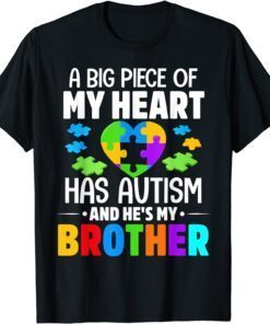 A Big Piece Of My Heart Has Autism and He's My Brother Tee Shirt