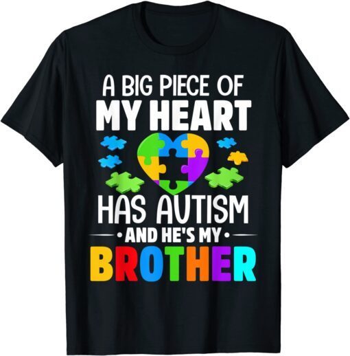 A Big Piece Of My Heart Has Autism and He's My Brother Tee Shirt