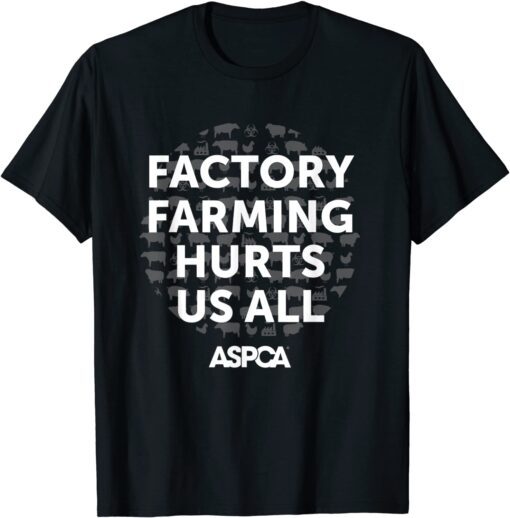 ASPCA Factory Farming Hurts Us All T-Shirt