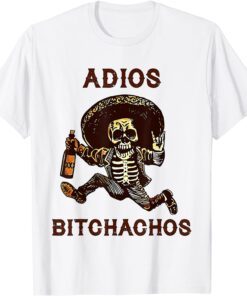 Adios Bitchachos Cinco De Mayo Skeleton Drinking Tee Shirt