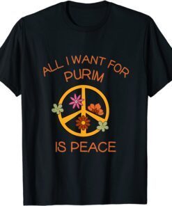 All I Want For Purim Is Peace Jewish Hippie Purim Costume Tee Shirt