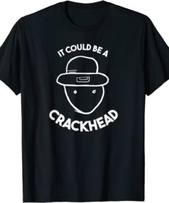 Amateur Leprechaun Sketch - Could Be A Crackhead Paddy's Day Tee Shirt