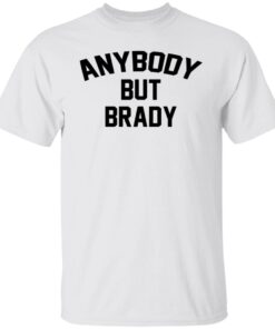 Anybody But Brady Tee Shirt