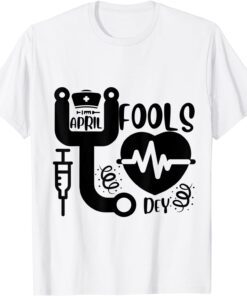 April Fool's Day for Nurse Tee Shirt