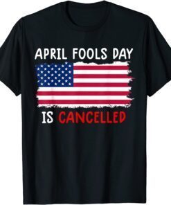 April Fools Day is Cancelled April 1st Tee Shirt