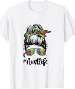 Autie Aunt Life Autism Awareness Messy Bun Girl Mother's Day Tee Shirt