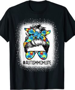 Autism Awareness Autism Mom Life Messy Hair Bun Mother's Day Tee Shirt