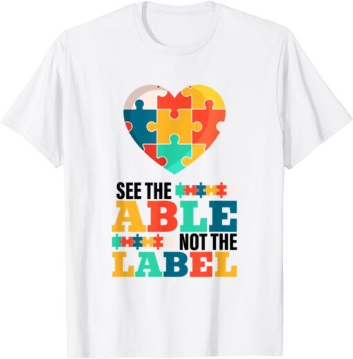 Autism Awareness Day Autistic Son See the Able Not the Label Tee Shirt