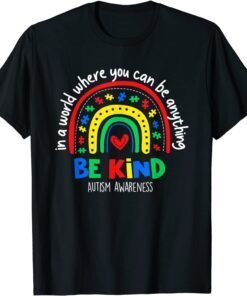 Autism Awareness Day In A World Where You Can Be Anything Tee Shirt