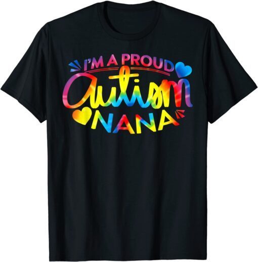 Autism Awareness Im A Proud Autism Nana Tee Shirt