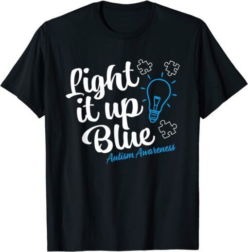 Autism Awareness Light it up Blue Autism Awareness Tee Shirt