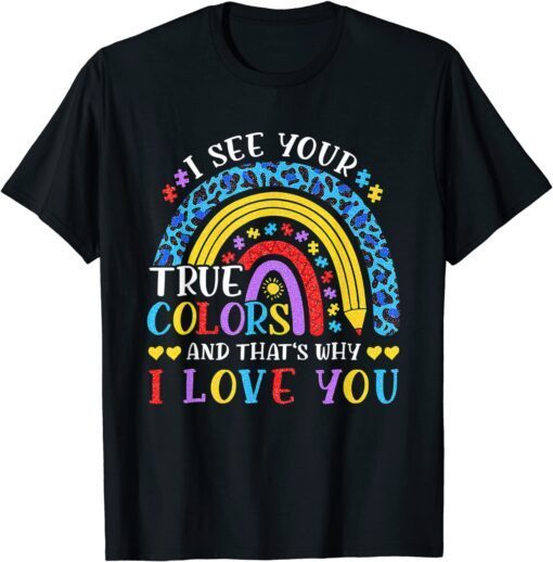 Autism Awareness Rainbow I See Your True Colors Puzzle Piece T-Shirt