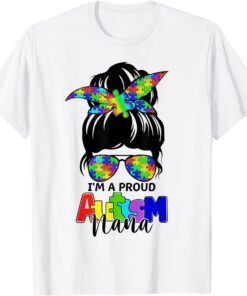 Autistic I'm A Proud Autism Nana Messy Bun Girl Mother's Day Tee Shirt