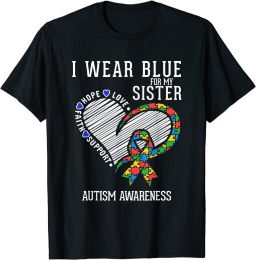 Autistic Sister I Wear Blue For My Sister Autism Awareness Tee Shirt