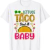 Baby Announcement - Lettuce Taco Bout A Baby T-Shirt