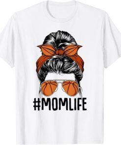 Basketball Mom Life Messy Bun Game Day Cheer Mom Mothers Day Tee Shirt