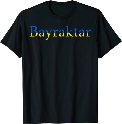 Bayraktar TB2 with the Ukrainian Flag Pray Ukraine Shirt