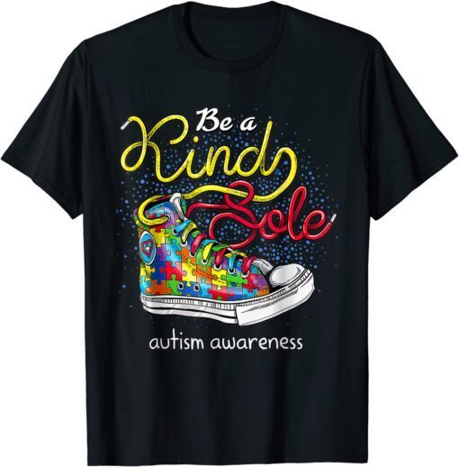 Be A Kind Sole Autism Awareness Puzzle Shoes Be Kind Tee Shirt