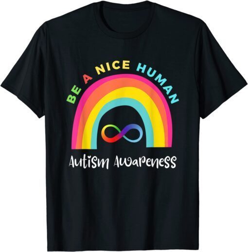 Be A Nice Human Autism Awareness Month Rainbow Tee Shirt