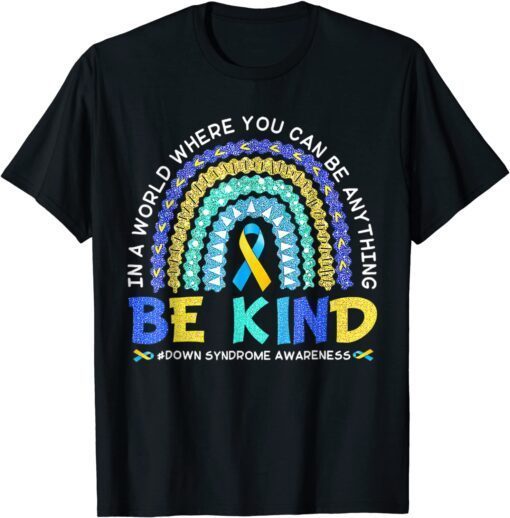 Be Kind Down Syndrome Awareness, Blue &Yellow Rainbow Tee T-Shirt