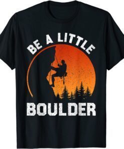 Be Little Boulder Rock-Climbing Enthusiast Tee Shirt