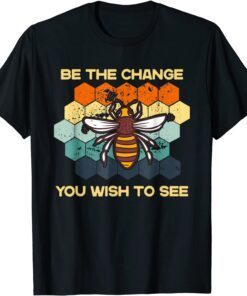 Be The Change You Wish To See In The World Bee Sunset Tee Shirt