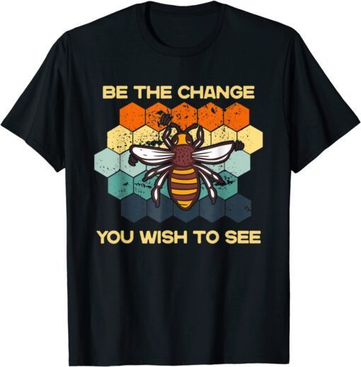 Be The Change You Wish To See In The World Bee Sunset Tee Shirt