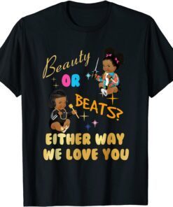 Beauty or Beats Either Way We Love You Gender Reveal Family Tee Shirt