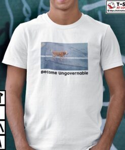 Become Ungovernable 2022 Shirt