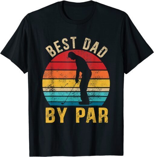 Best Dad By Par Daddy Father's Day Golf Lover Golfer Tee Shirt