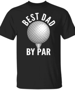 Best Dad By Par Tee Shirt