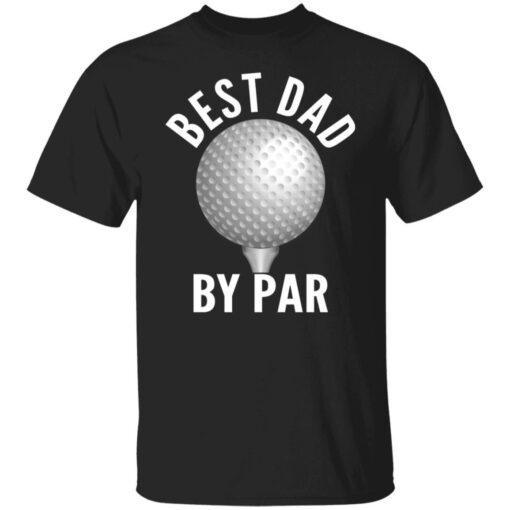 Best Dad By Par Tee Shirt