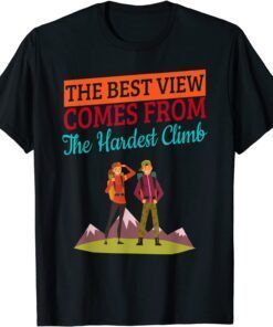 Best Vew Hardest Climb Hiking Humor Tee Shirt