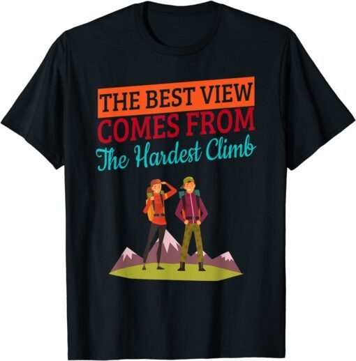 Best Vew Hardest Climb Hiking Humor Tee Shirt