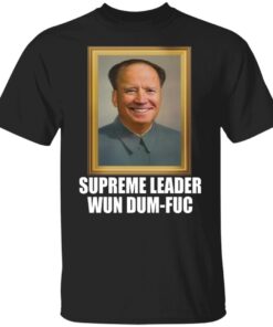 Biden – Supreme Leader Wun Dum-Fuc Tee Shirt