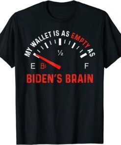 Biden’s Brain My Wallet Is As Empty As Gas Prices Meme Tee Shirt