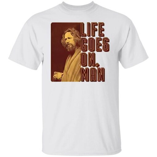 Big Lebowski Life Goes On Man shirt