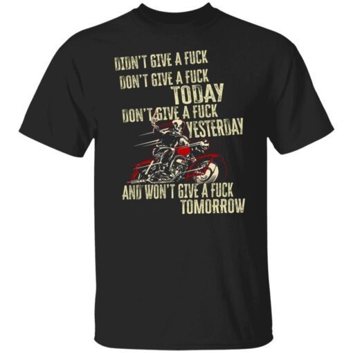 Biker don’t give a fuck today didn’t give a fuck yesterday Tee shirt